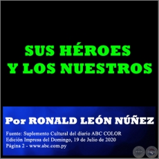 SUS HROES Y LOS NUESTROS - Por RONALD LEN NEZ - Domingo, 19 de Julio de 2020